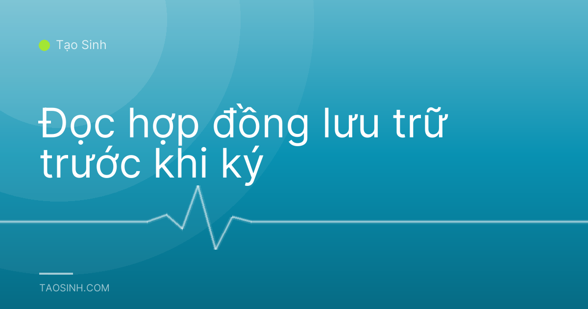 Đọc hợp đồng lưu trữ trước khi ký