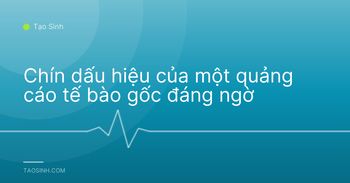 Chín dấu hiệu của một quảng cáo tế bào gốc đáng ngờ