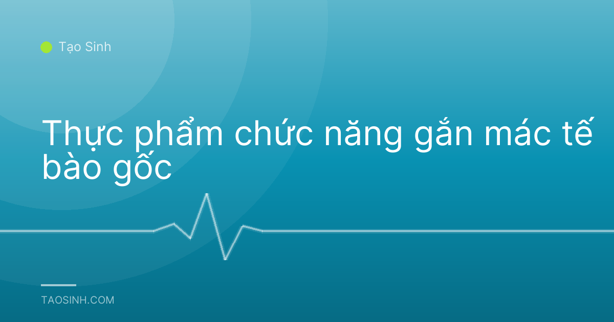 Thực phẩm chức năng gắn mác tế bào gốc