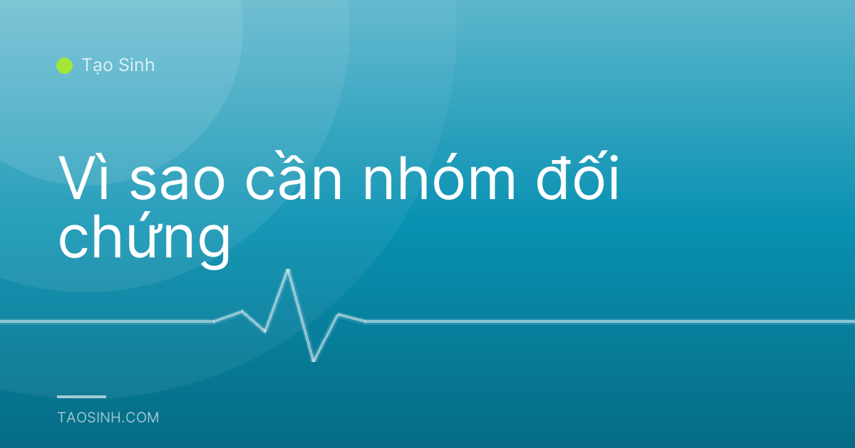 Vì sao cần nhóm đối chứng